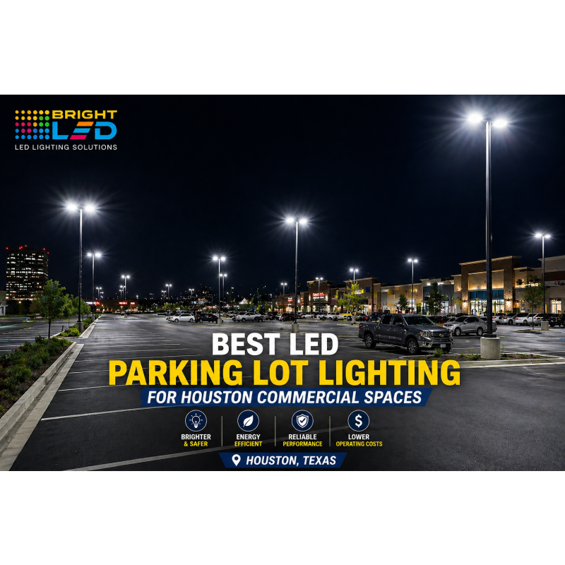 Best LED Parking Lot Lighting for Houston Commercial Spaces